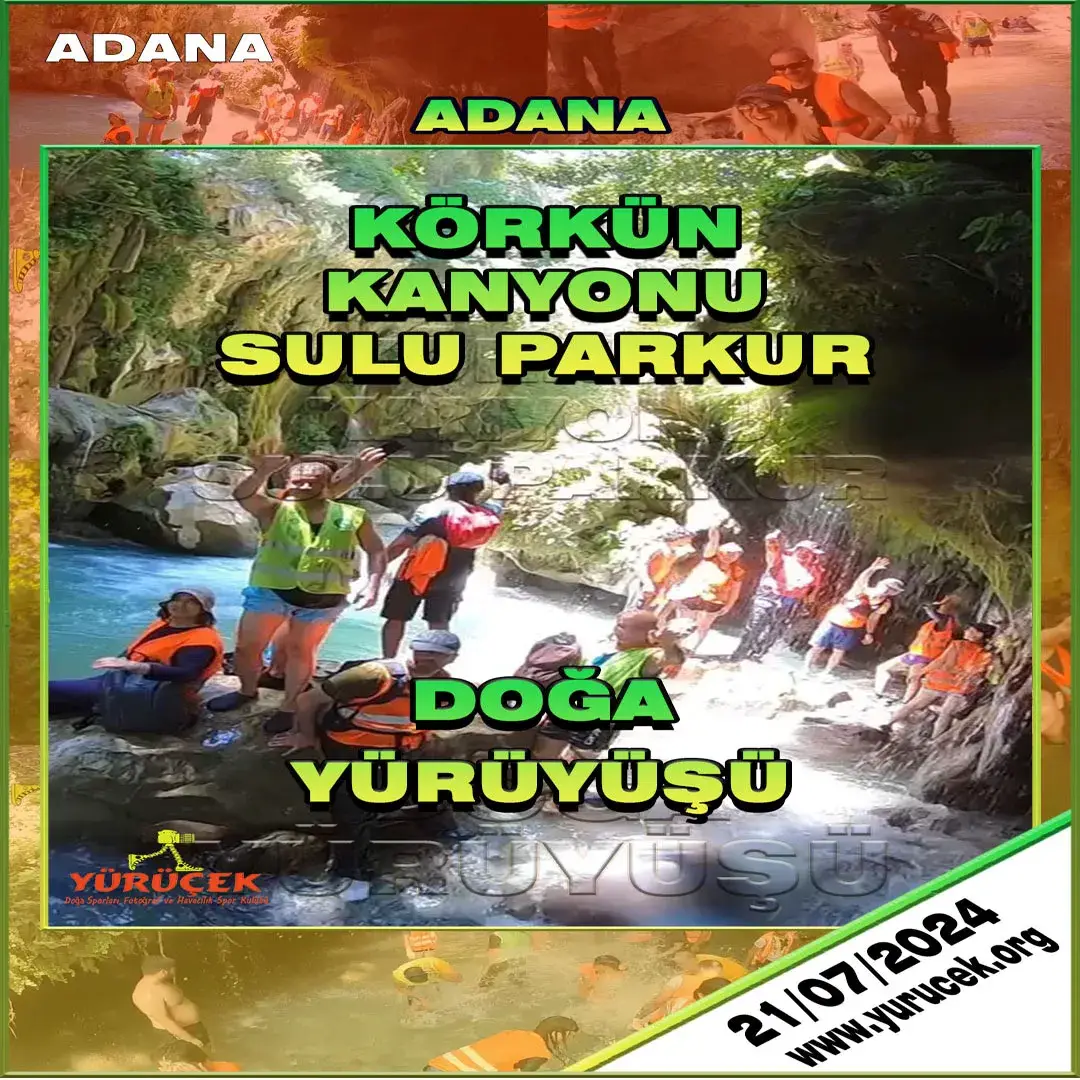ADANA/KÖRKÜN KANYONU SULU PARKUR DOĞA YÜRÜYÜŞÜ